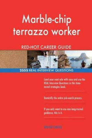 Cover of Marble-chip terrazzo worker RED-HOT Career Guide; 2555 REAL Interview Questions