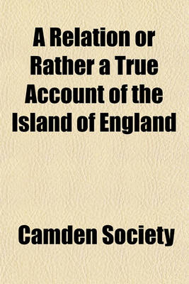 Book cover for A Relation or Rather a True Account of the Island of England