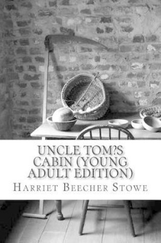 Cover of Uncle Tom?s Cabin (Young Adult Edition)