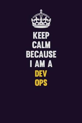 Book cover for Keep Calm Because I Am A Dev Ops