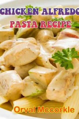 Cover of Chicken Alfredo Pasta Recipe