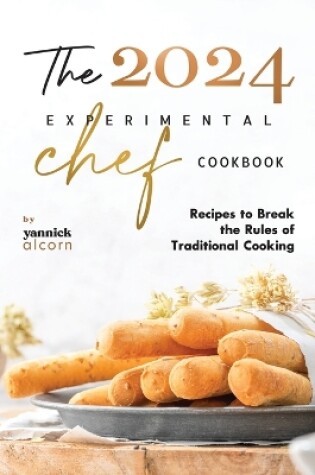 Cover of The 2024 Experimental Chef Cookbook