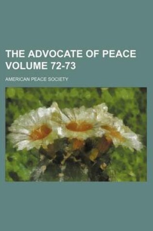 Cover of The Advocate of Peace Volume 72-73