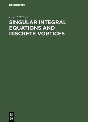 Book cover for Singular Integral Equations and Discrete Vortices