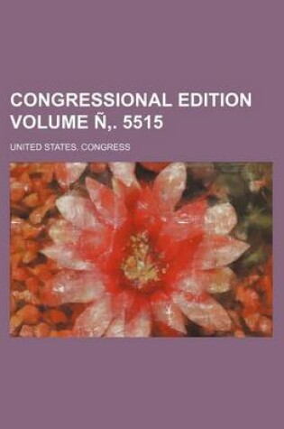 Cover of Congressional Edition Volume N . 5515