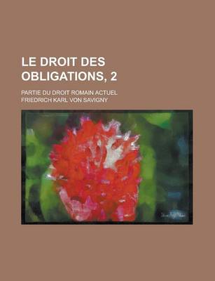 Book cover for Le Droit Des Obligations, 2; Partie Du Droit Romain Actuel