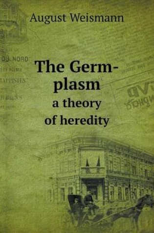 Cover of The Germ-plasm a theory of heredity