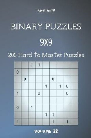 Cover of Binary Puzzles - 200 Hard to Master Puzzles 9x9 vol.38