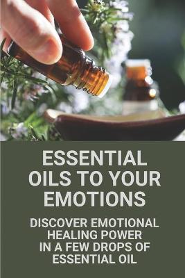 Cover of Essential Oils To Your Emotions