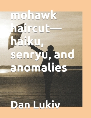 Book cover for mohawk haircut-haiku, senryu, and anomalies