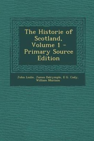 Cover of The Historie of Scotland, Volume 1 - Primary Source Edition