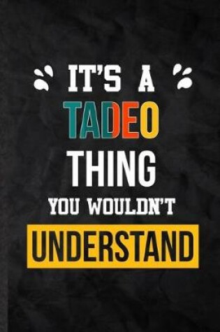 Cover of It's a Tadeo Thing You Wouldn't Understand