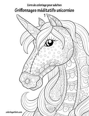 Book cover for Livre de coloriage pour adultes Griffonnages méditatifs unicornios 1