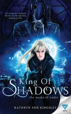 King of Shadows by Kathryn Ann Kingsley