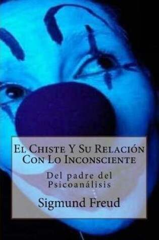 Cover of El Chiste Y Su Relaci n Con Lo Inconsciente