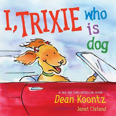 Book cover for I, Trixie, Who Is Dog