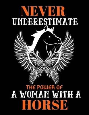 Book cover for Never underestimate the power of a woman with a horse