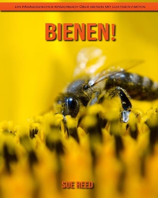 Book cover for Bienen! Ein pädagogisches Kinderbuch über Bienen mit lustigen Fakten