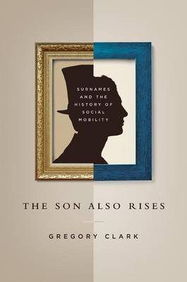 Book cover for Son Also Rises: Surnames and the History of Social Mobility