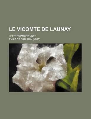 Book cover for Le Vicomte de Launay (3-4); Lettres Parisiennes