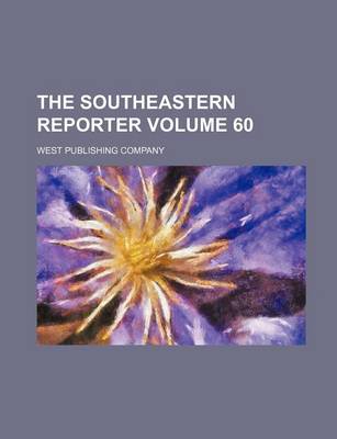Book cover for The Southeastern Reporter Volume 60