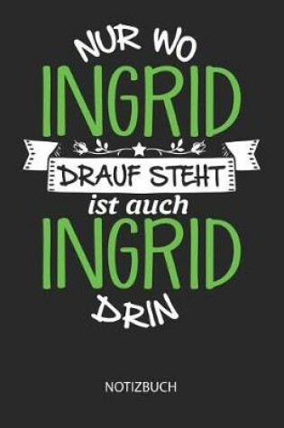 Cover of Nur wo Ingrid drauf steht - Notizbuch