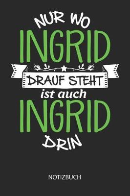 Book cover for Nur wo Ingrid drauf steht - Notizbuch