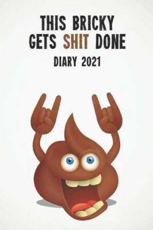 Cover of This Bricky Gets Shit Done Diary 2021