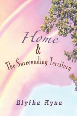 Cover of Home and the Surrounding Territory
