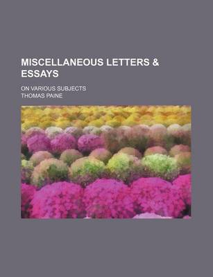 Book cover for Miscellaneous Letters & Essays; On Various Subjects