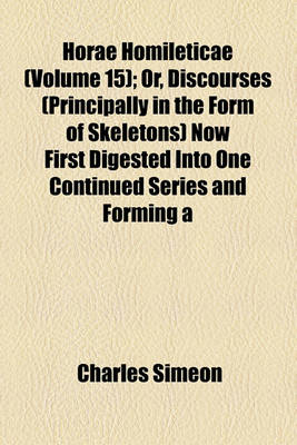 Book cover for Horae Homileticae (Volume 15); Or, Discourses (Principally in the Form of Skeletons) Now First Digested Into One Continued Series and Forming a