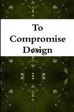 Cover of To Compromise Design