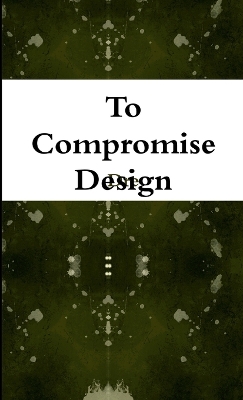 Book cover for To Compromise Design