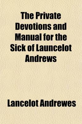 Book cover for The Private Devotions and Manual for the Sick of Launcelot Andrews