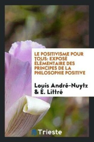 Cover of Le Positivisme Pour Tous