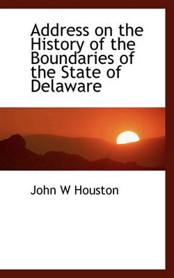 Book cover for Address on the History of the Boundaries of the State of Delaware