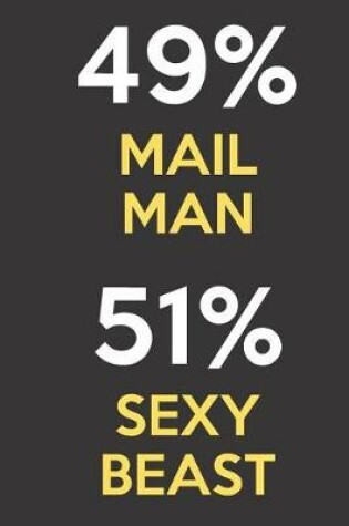 Cover of 49 Percent Mail Man 51 Percent Sexy Beast