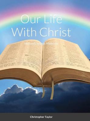 Book cover for Our Life With Christ Hardback