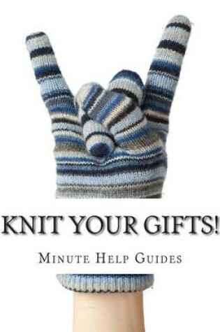 Cover of Knit Your Gifts!