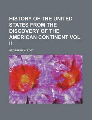 Book cover for History of the United States from the Discovery of the American Continent Vol. II