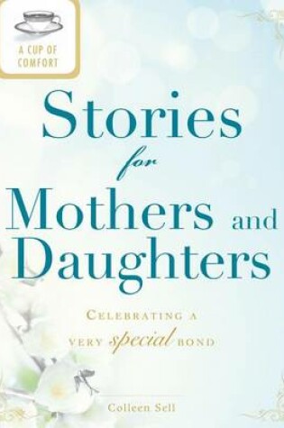 Cover of A Cup of Comfort Stories for Mothers and Daughters