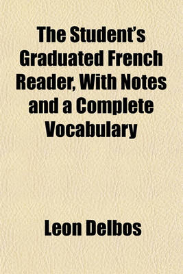 Book cover for The Student's Graduated French Reader, with Notes and a Complete Vocabulary