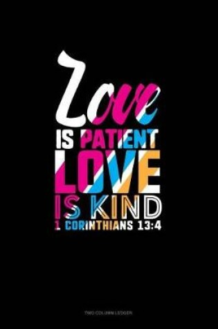 Cover of Love Is Patient, Love Is Kind - 1 Corinthians 13