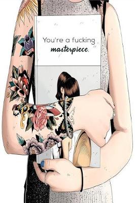 Book cover for You're A Fucking Masterpiece