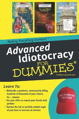 Cover of Advanced Idiotocracy for Dummies