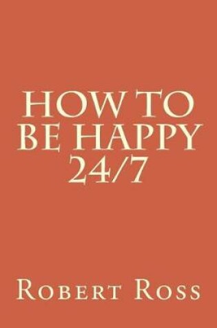 Cover of How to be Happy 24/7