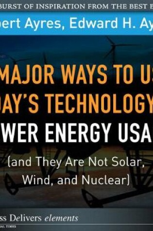 Cover of 8 Major Ways to Use Today? Technology to Lower Energy Usage (and They Are Not Solar, Wind, and Nuclear)