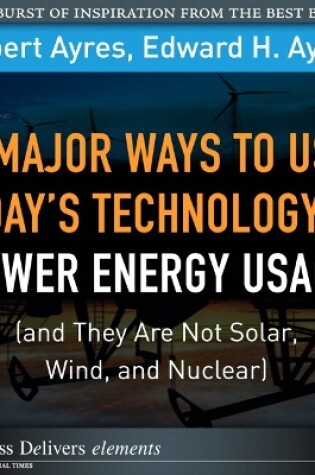 Cover of 8 Major Ways to Use Today? Technology to Lower Energy Usage (and They Are Not Solar, Wind, and Nuclear)