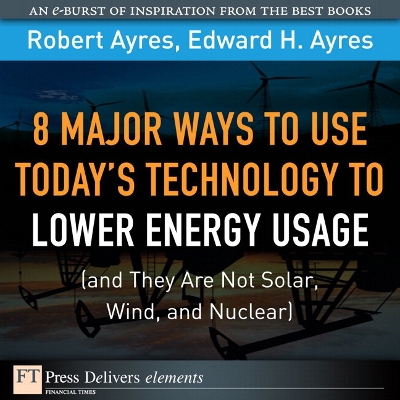 Book cover for 8 Major Ways to Use Today? Technology to Lower Energy Usage (and They Are Not Solar, Wind, and Nuclear)