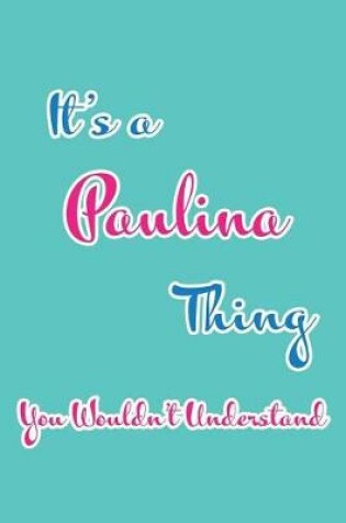 Cover of It's a Paulina Thing You Wouldn't Understand